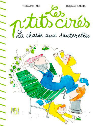 Les p'tits cirés. La chasse aux sauterelles Children's books