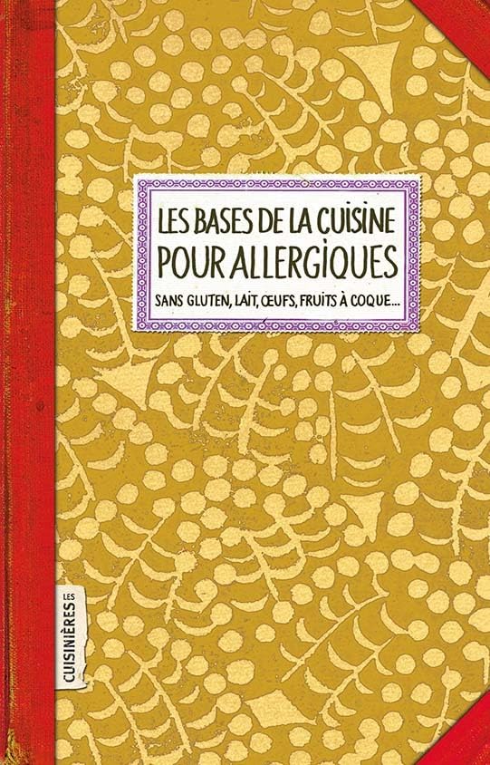 Les bases de la cuisine pour allergiques: sans gluten, lait, oeufs, fruits à coque Leisure, Home & Garden