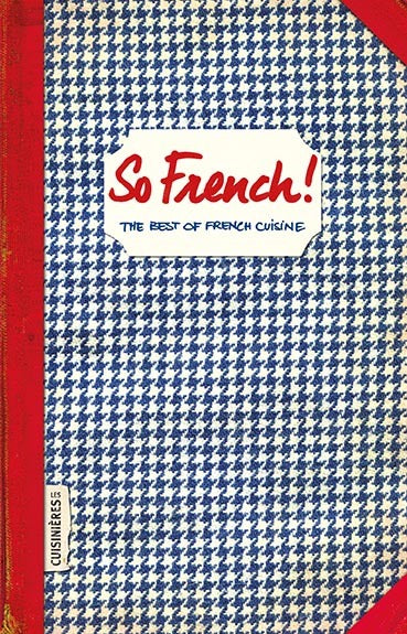 So French ! : the best of French cuisine Leisure, Home & Garden
