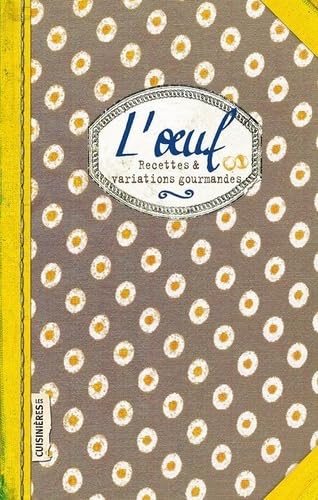 L'Oeuf - Recettes et Variations Gourmandes book