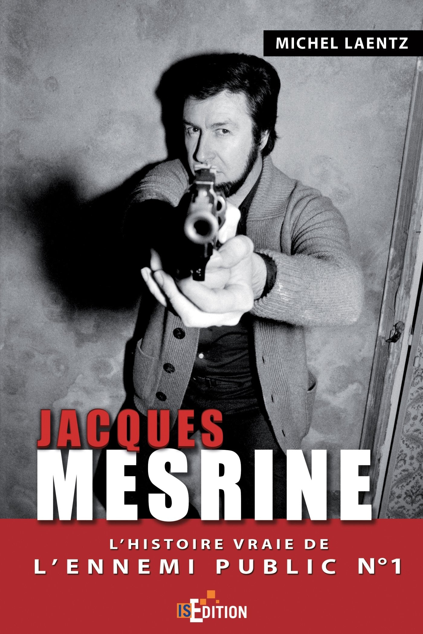 Jacques Mesrine: L'histoire vraie de l'ennemi public numero un: L'histoire vraie de l'ennemi public n° 1 Politics & Society