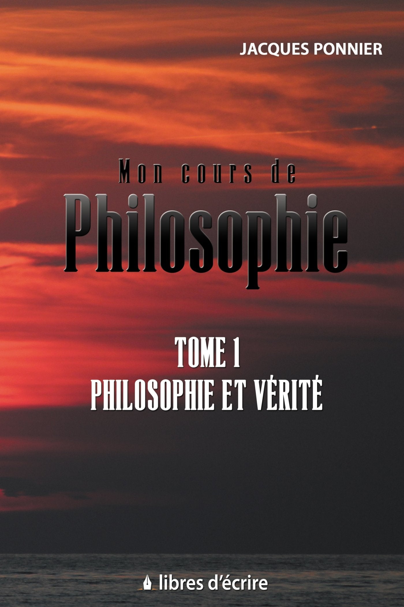Mon cours de Philosophie: Tome 1 : Philosophie et Verite book