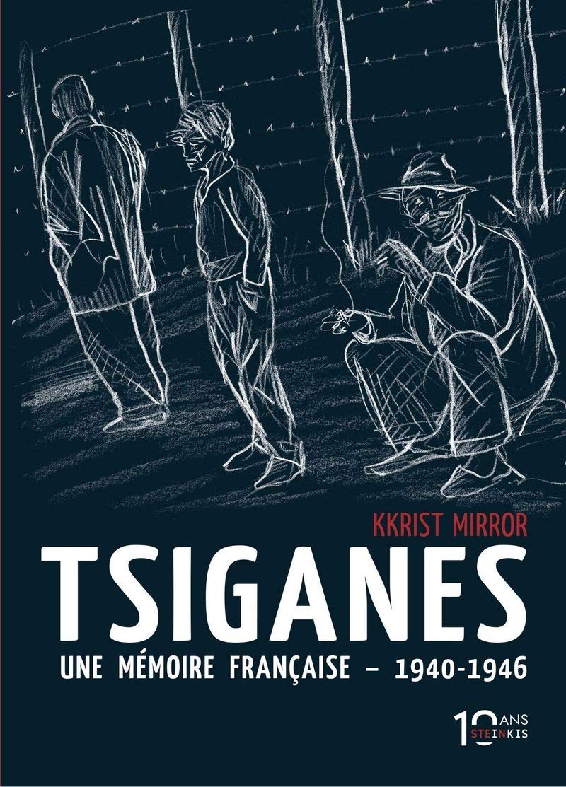 Tsiganes Une mémoire française 1940-1946 - Nouvelle édition 10 ans Steinkis book