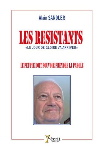 LES RESISTANTS LE PEUPLE doit pouvoir PRENDRE LA PAROLE Essays & Short Stories
