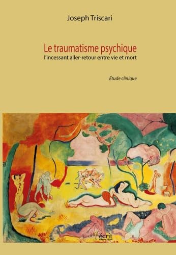 Le traumatisme psychique : l incessant aller-retour entre vie et mort book