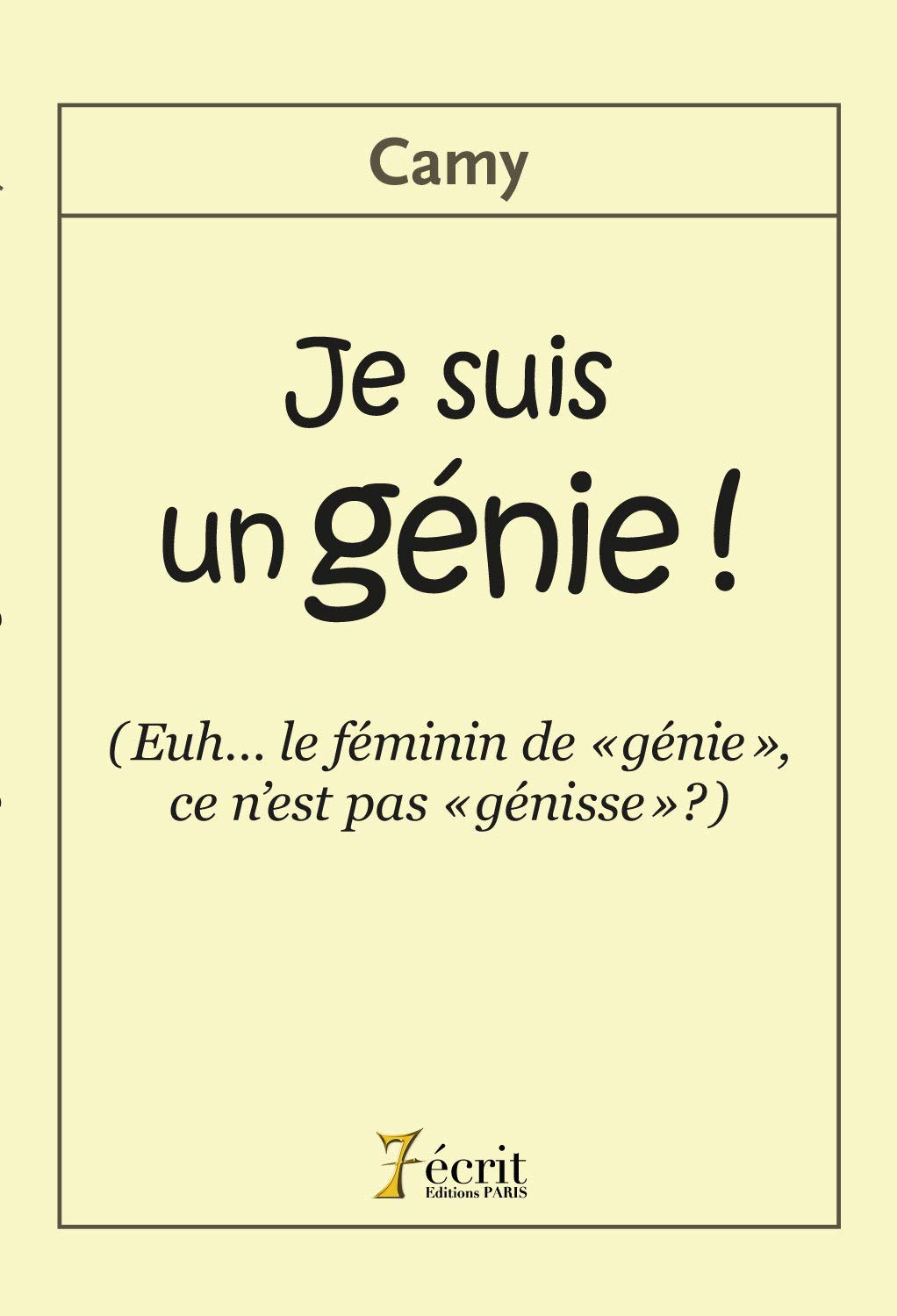 Je suis un génie !: (Euh. Le féminin de « génie », ce n'est pas « génisse » ?) book