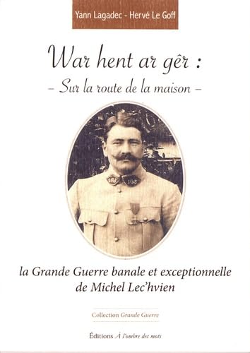 War hent ar gêr : sur la route de la maison: La Grande Guerre banale et exceptionnelle de Michel Lec'hvien book
