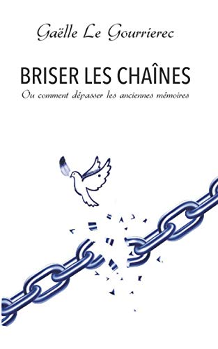Briser les chaînes: Ou comment dépasser les anciennes mémoires book