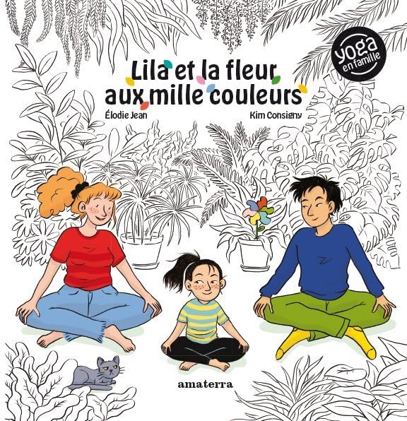 Lila et la fleur aux mille couleurs: Yoga en famille Lifestyle