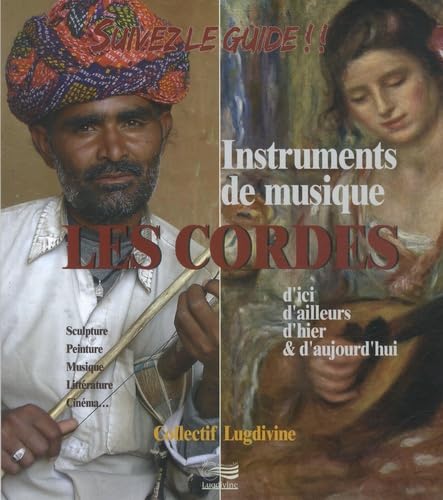 Suivez le guide ! Les Cordes: Instruments de musique d'ici, d'ailleurs, d'hier & d'aujourd'hui Books