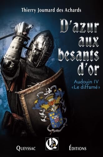 D'azur aux besants d'or : Audouin IV le diffamé Books