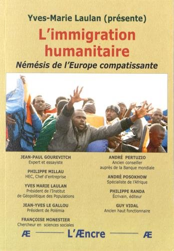 L'immigration humanitaire : Némésis de l'Europe compatissante : actes du colloque du 3 avril 2014 de l'Institut de géopolitique des populations Politics & History