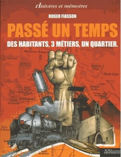 Passé un temps: Des habitants, trois métiers, un quartier book