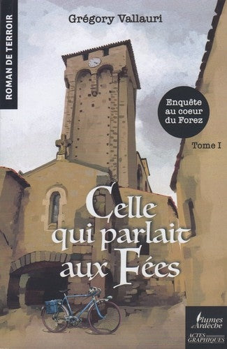 Celle qui parlait aux fées : enquête au coeur du Forez. Vol. 1 Contemporary literature