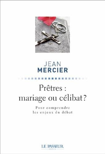 Prêtres mariage ou célibat ? : Pour comprendre les enjeux du débat book
