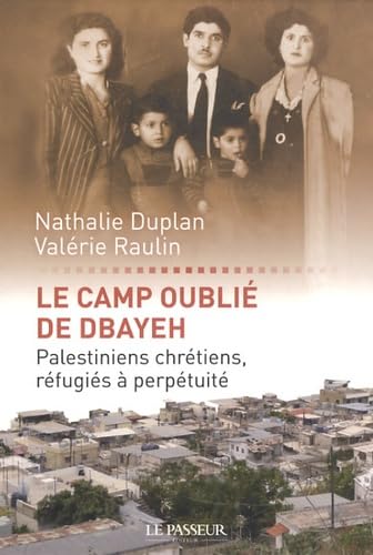 Le camp oublié de Dbayeh: Palestiniens chrétiens, réfugiés à perpétuité Books