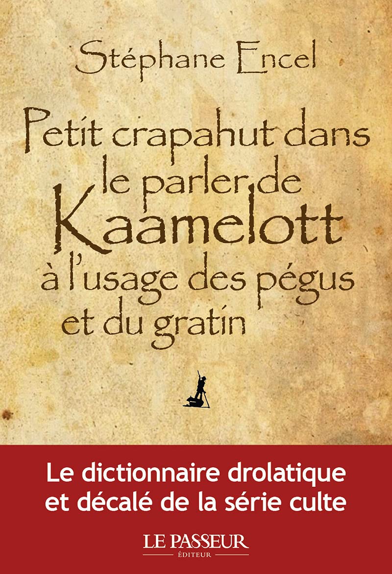 Petit crapahut dans le parler de Kaamelott à l'usage des pégus et du gratin Humour & Satire