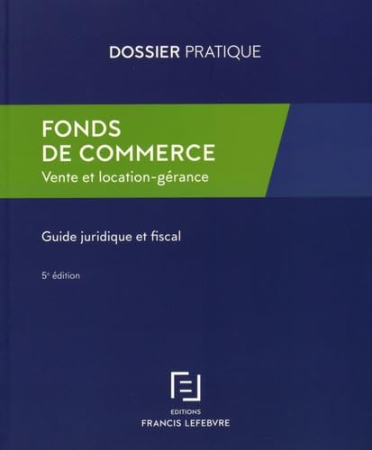 Fonds de commerce: Vente et location-gérance, Guide juridique et fiscal Law