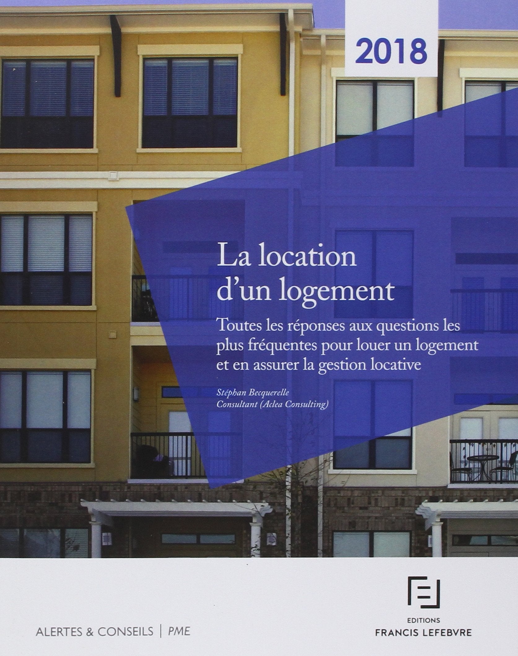 La location d'un logement: Toutes les réponses aux questions les plus fréquentes pour louer un logement et en assurer la gestion locative book