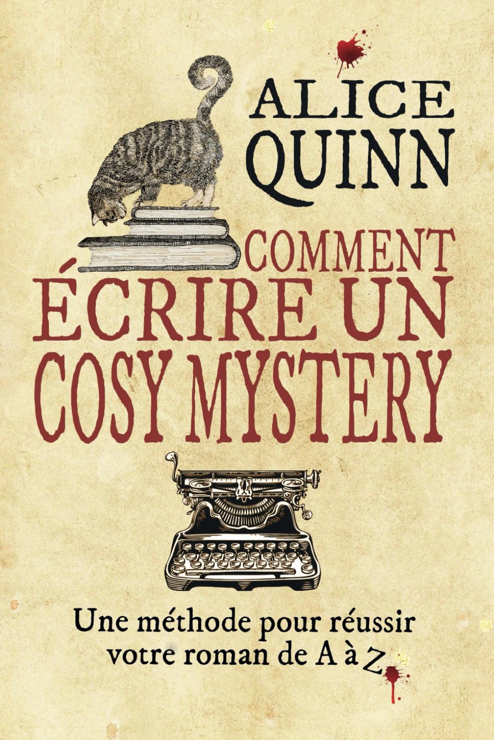 COMMENT ÉCRIRE UN COSY MYSTERY: Une méthode pour réussir votre roman de A à Z Books