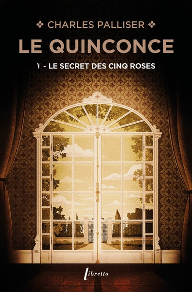Le quinconce. Vol. 5. Le secret des cinq roses Contemporary literature