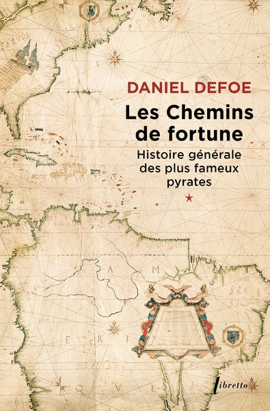 Histoire générale des plus fameux pyrates. Vol. 1. Les chemins de fortune Contemporary literature