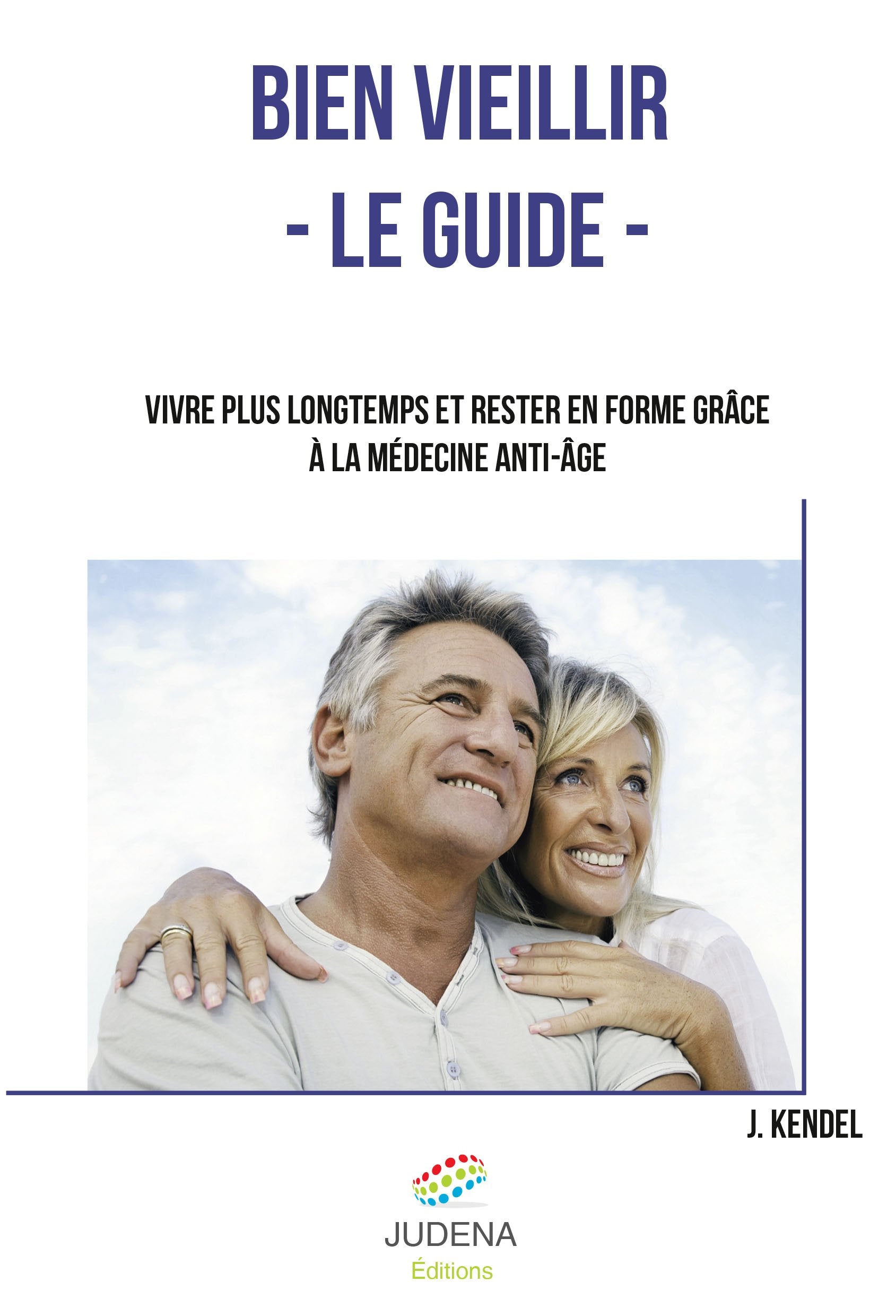 Bien veillir, le guide: Vivre plus longtemps et rester en forme grâce à la médecine anti-âge Books