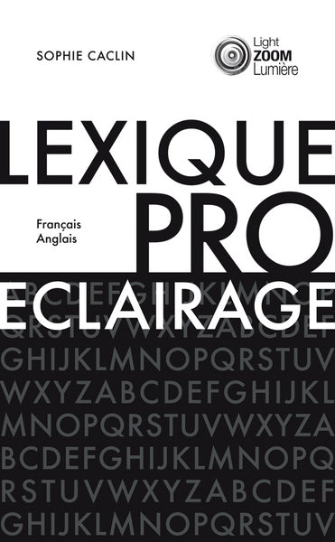 Lexique de l'éclairage professionnel : français-anglais. Professional lighting lexicon : English-French Foreign Languages ​​& Dictionaries