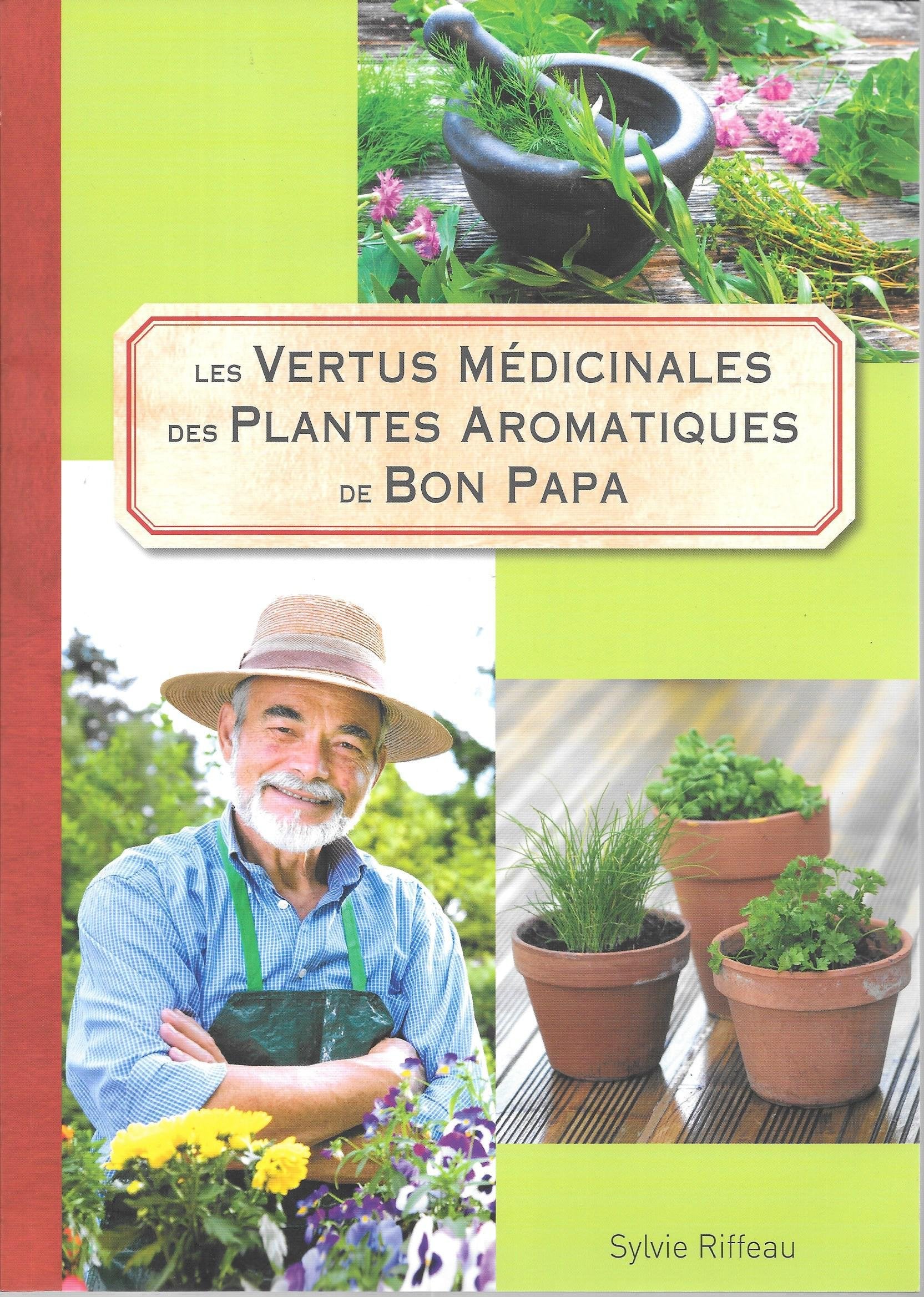 les vertus médicinales des plantes aromatiques de bon papa - sylvie riffeau Books
