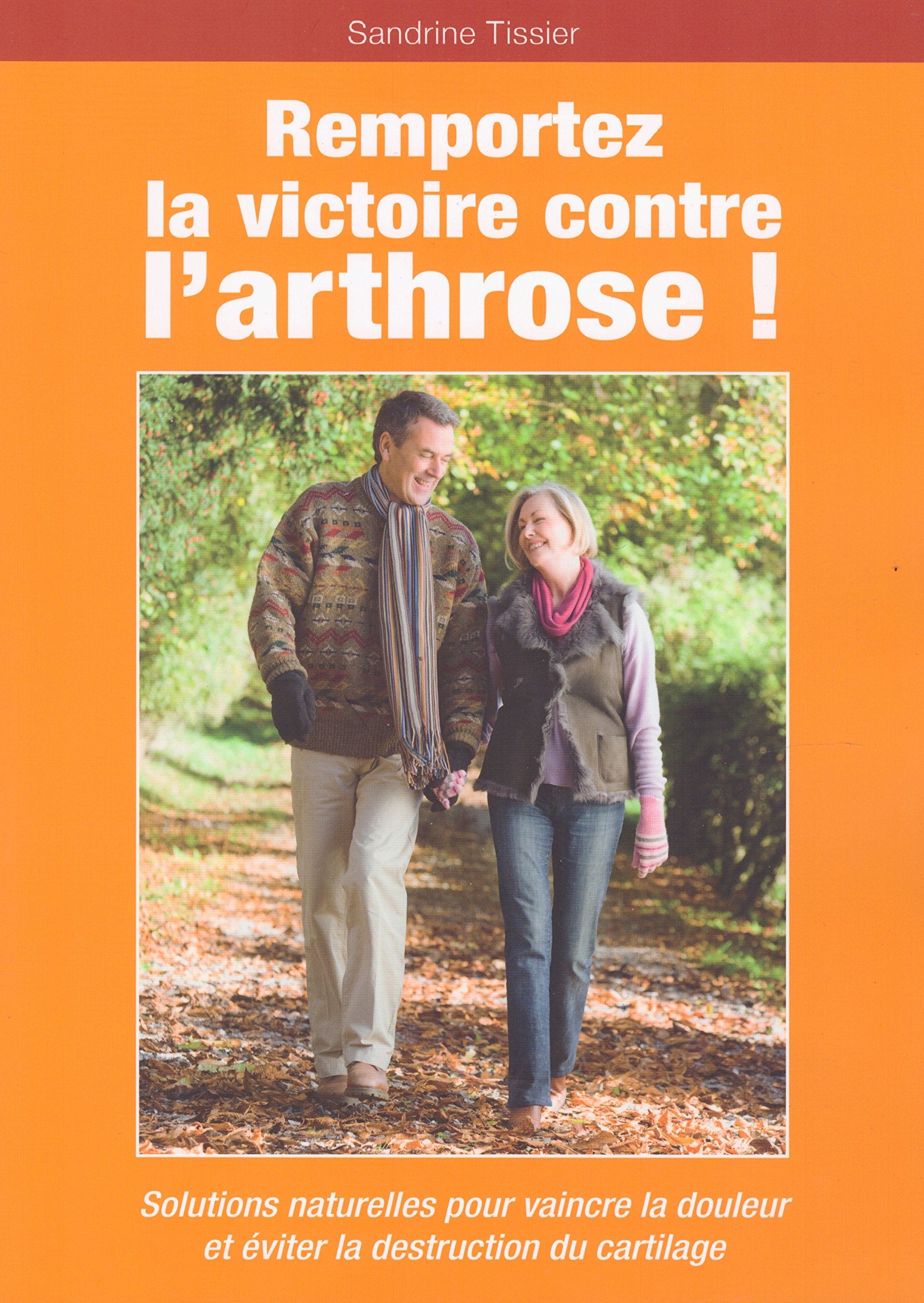 Remportez la victoire contre l'arthrose ! Solutions naturelles pour vaincre la douleur et éviter la destruction du cartilage Books