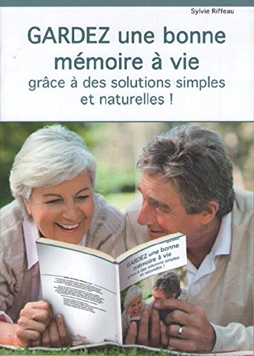 Gardez une Bonne Mémoire à Vie Grâce à des Solutions Simples et Naturelles book