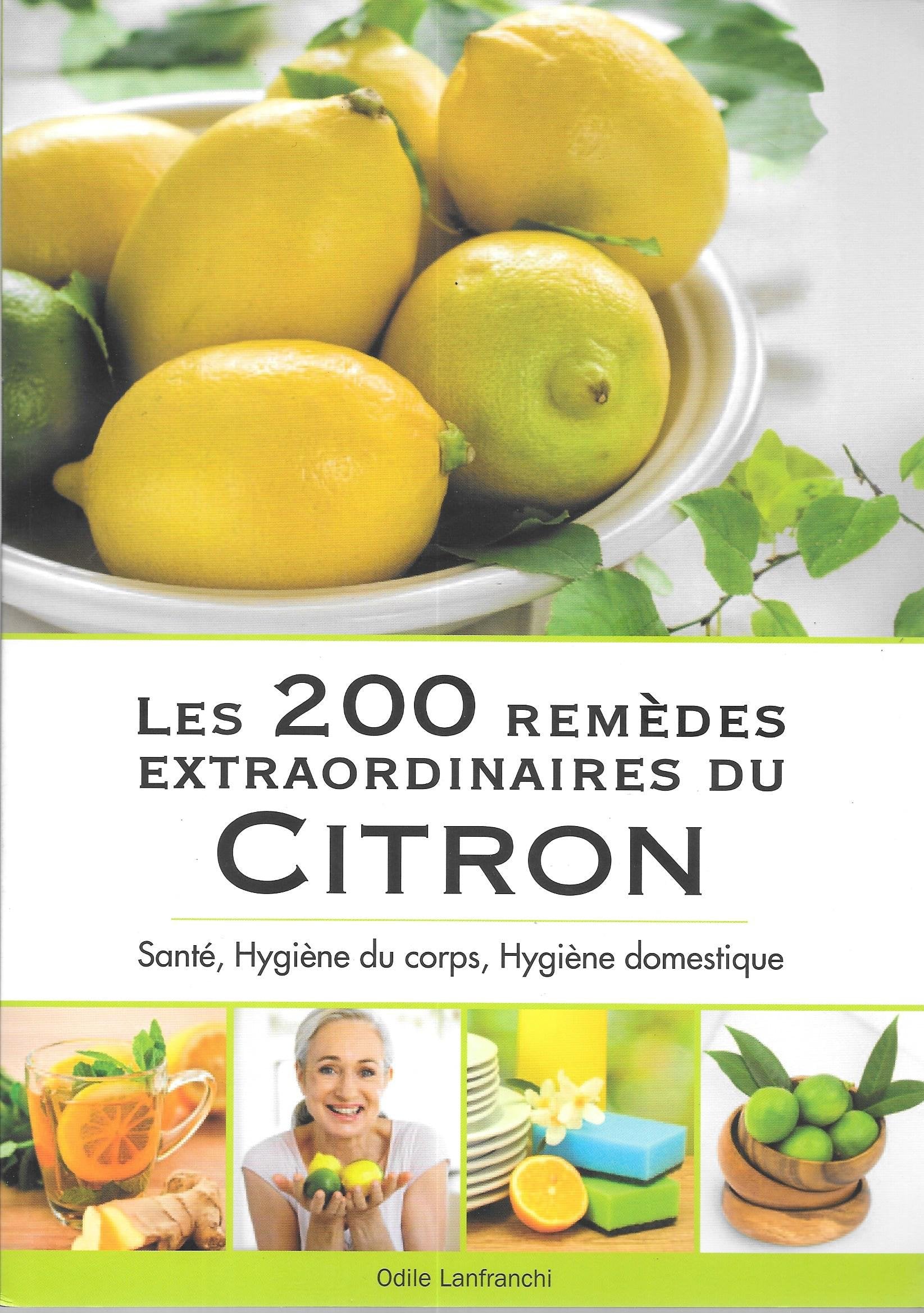 Les 200 remèdes extraodinaires du citron : Santé, hygiène du corps, hygiène domestique book