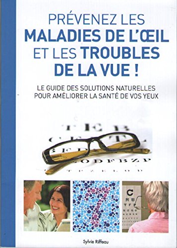 Prévenez les Maladies de l'Oeil et les Troubles de la Vue ! Le Guide des Solutions Naturelles pour Améliorer la Santé de vos Yeux book
