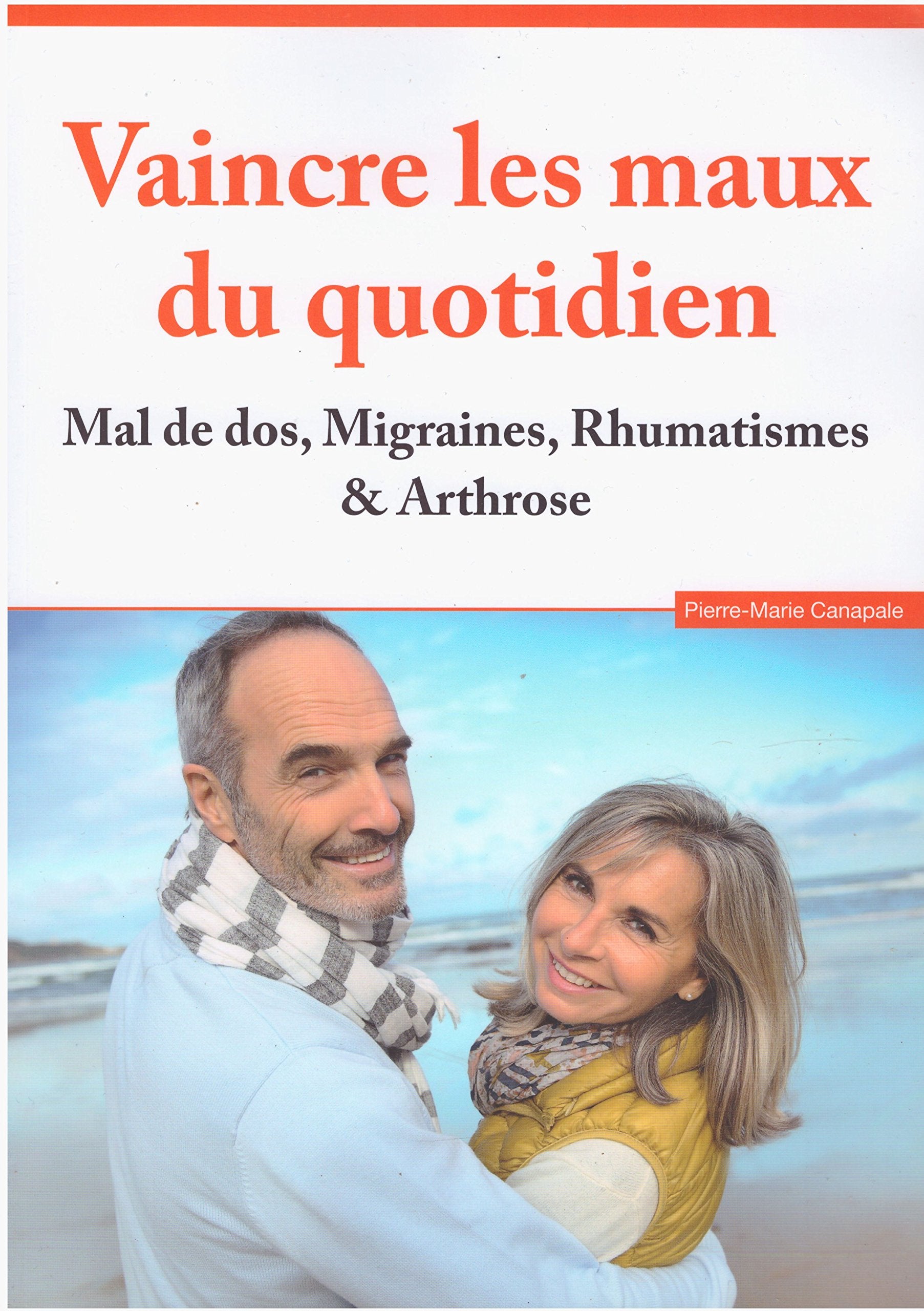 Vaincre les maux du quotidien, mal de dos, migraines, rhumatismes, arthrose book