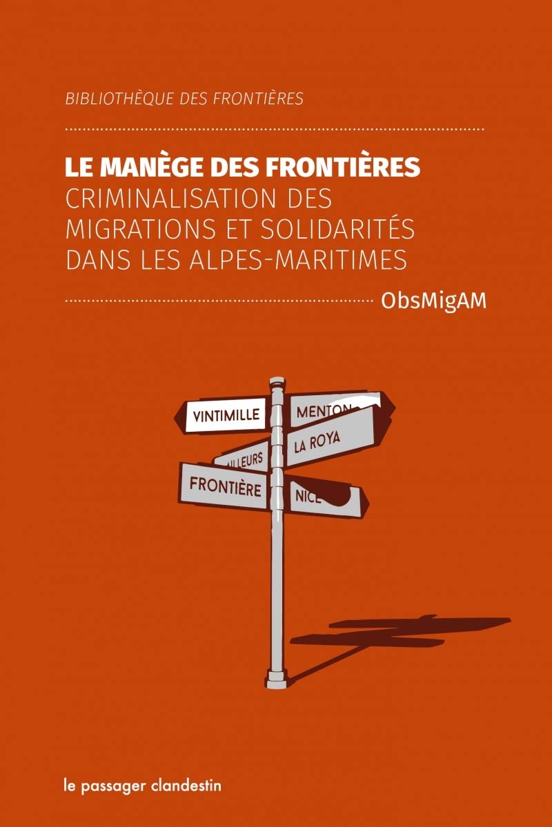 Le blindage des frontières - Criminalisation des migrations et solidarités dans les Alpes-Maritimes book