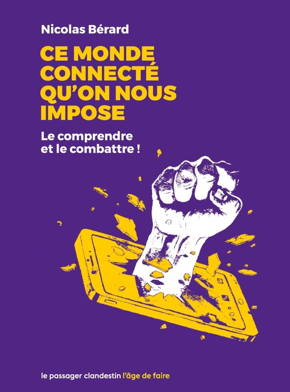 Ce monde connecté qu'on nous impose: Le comprendre et le combattre book