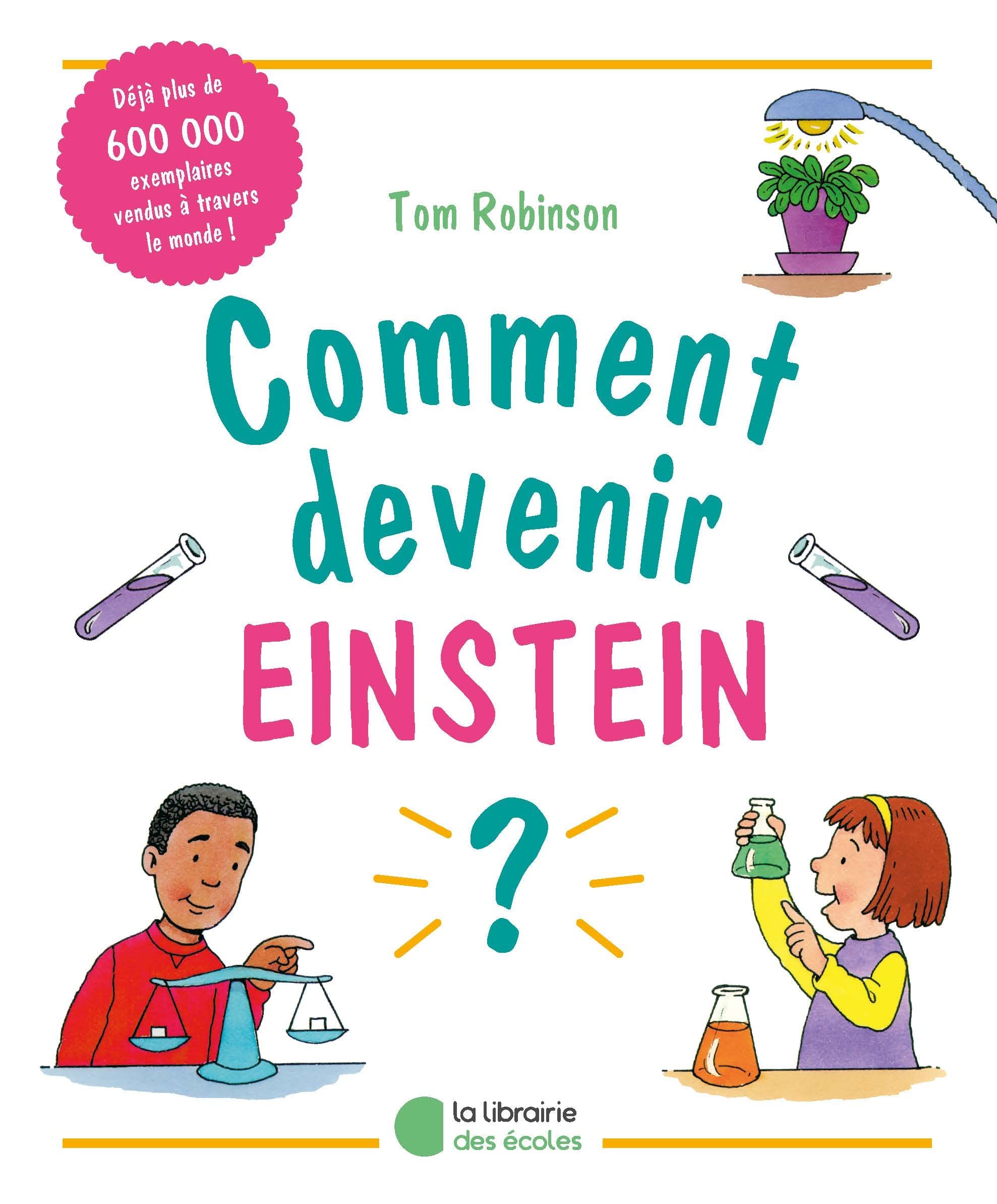 Comment devenir Einstein ?: 60 expériences pour apprendre la biologie, la chimie et la physique Non-fiction