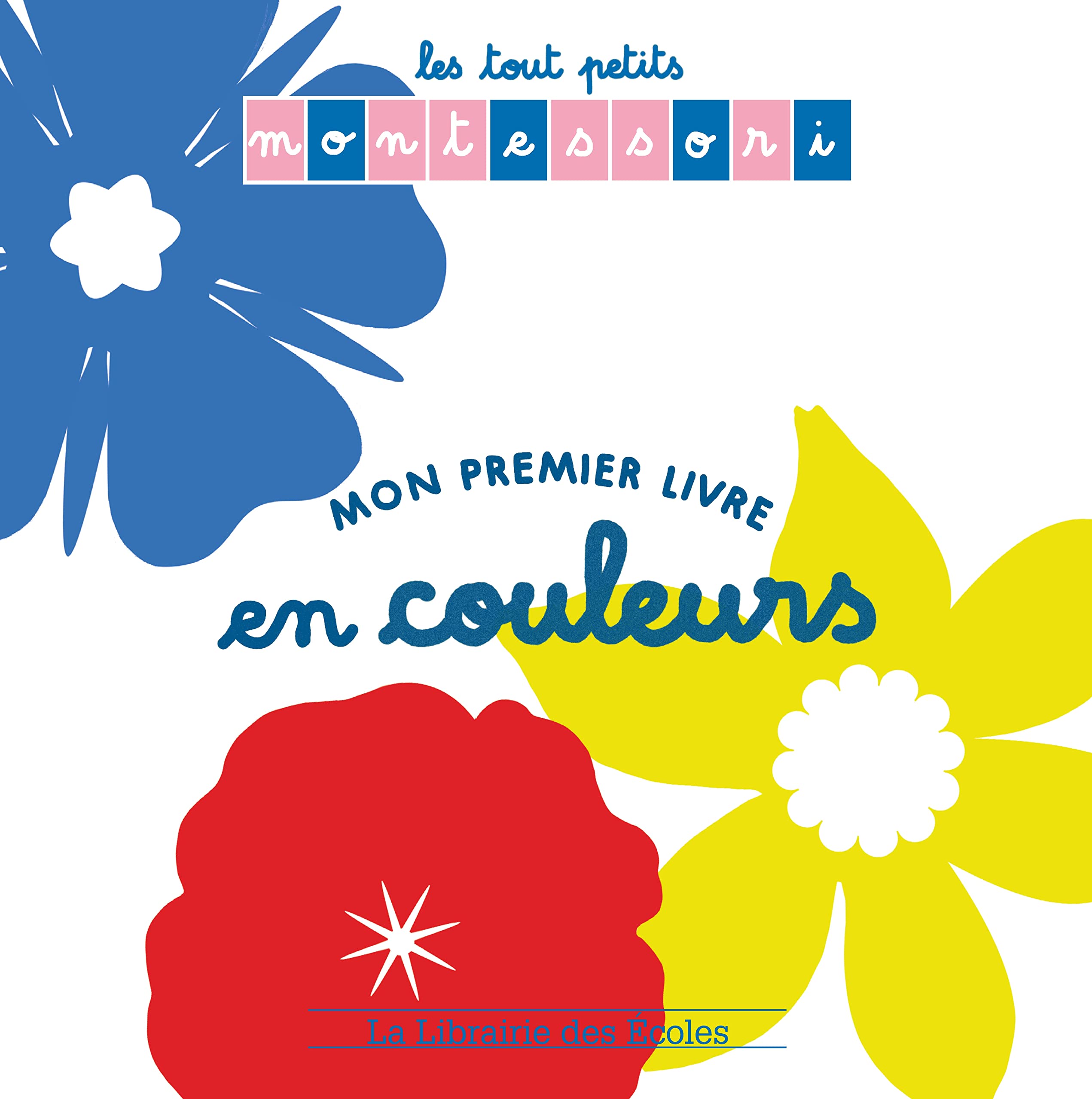 Les tout Petits Montessori - Mon premier livre en couleurs book