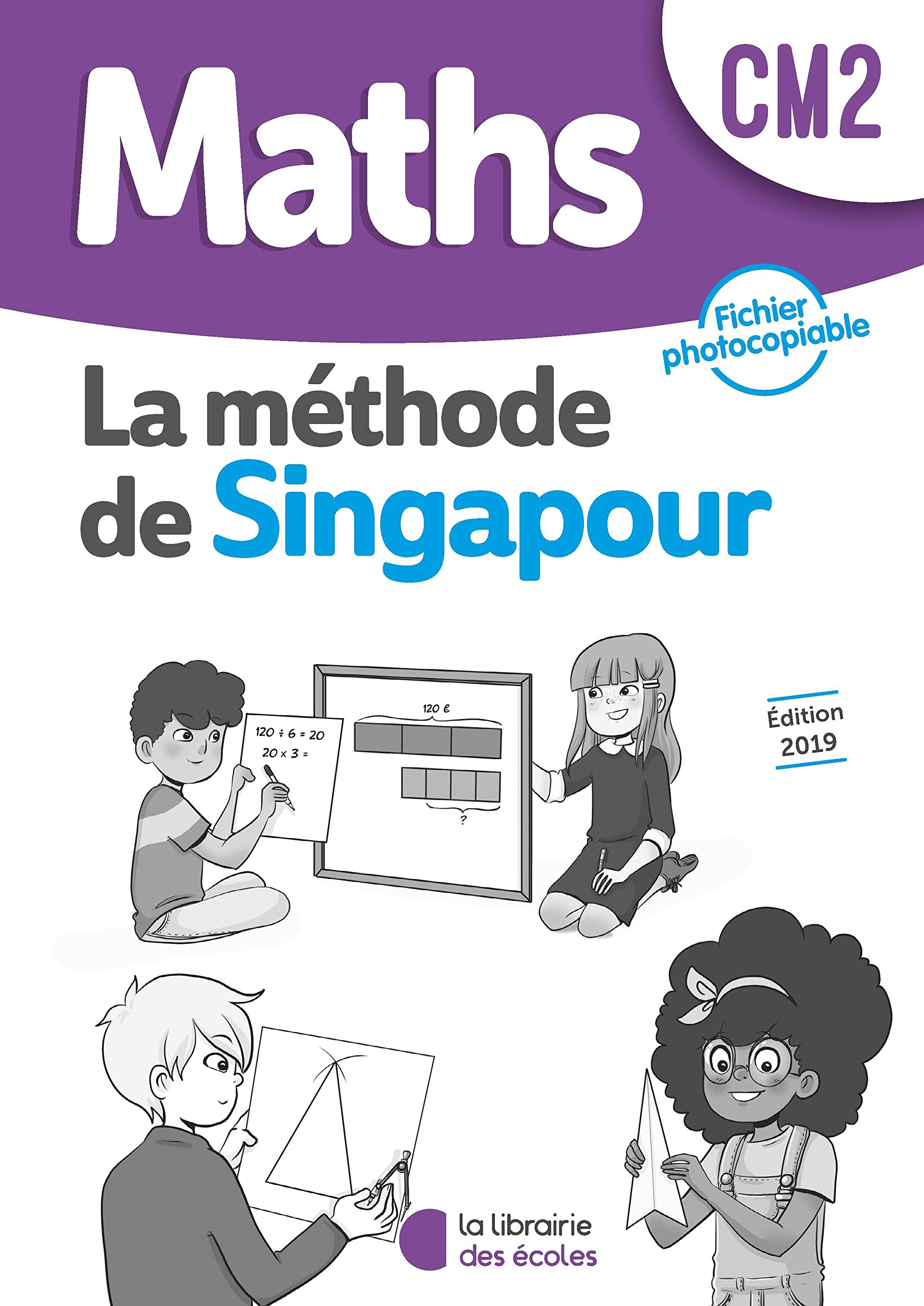 Mathématiques CM2 Méthode de Singapour, Exercices, Fichier photocopiable Edition 2019 book