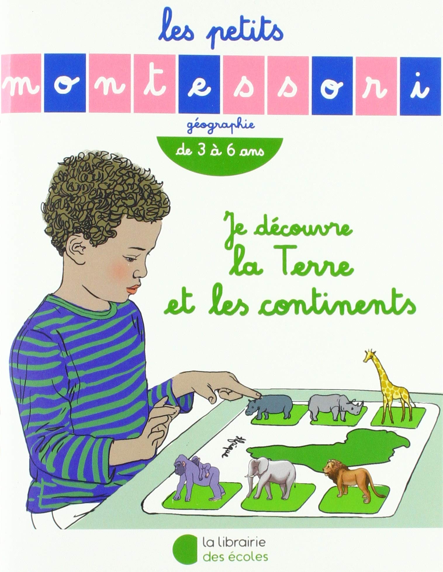 Les Petits Montessori – Je découvre la Terre et les continents book