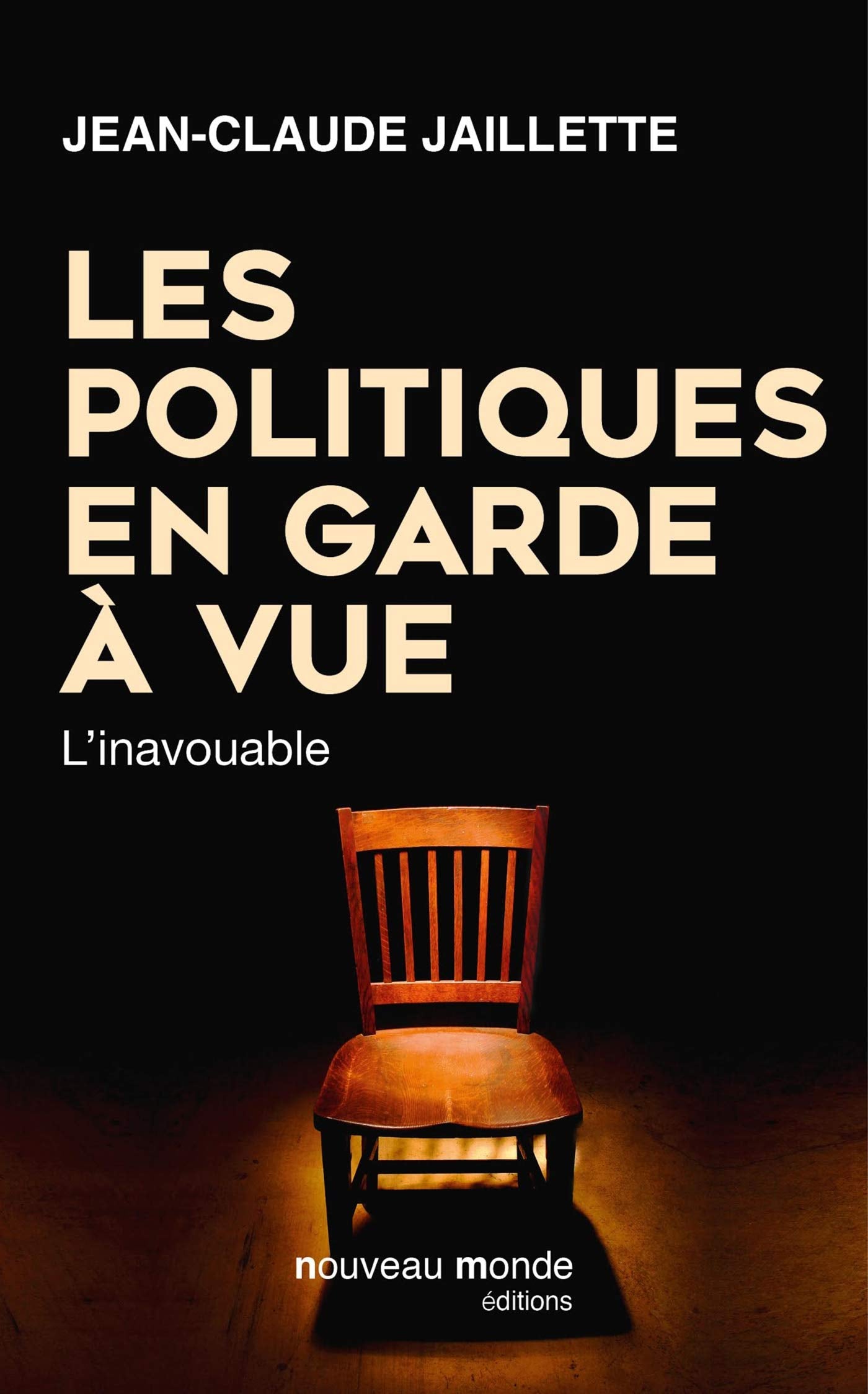 Les politiques en garde à vue: L'inavouable book