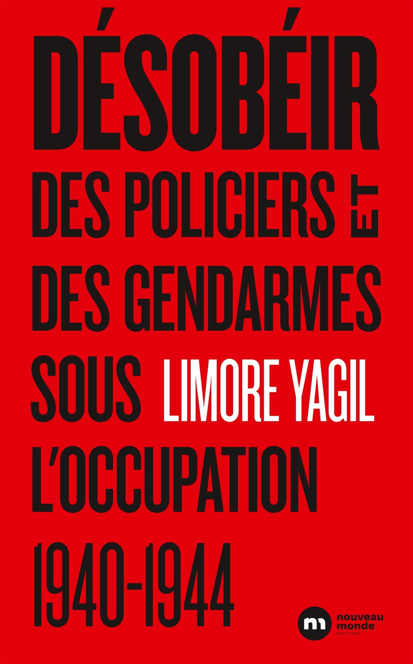 Désobéir: Des policiers et des gendarmes sous l'occupation 1940-1944 book