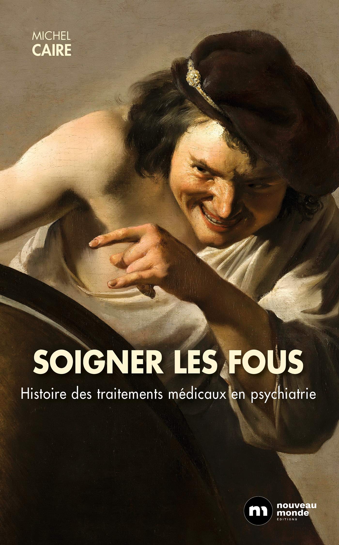 Soigner les fous: Histoire des traitements médicaux psychiatrie book