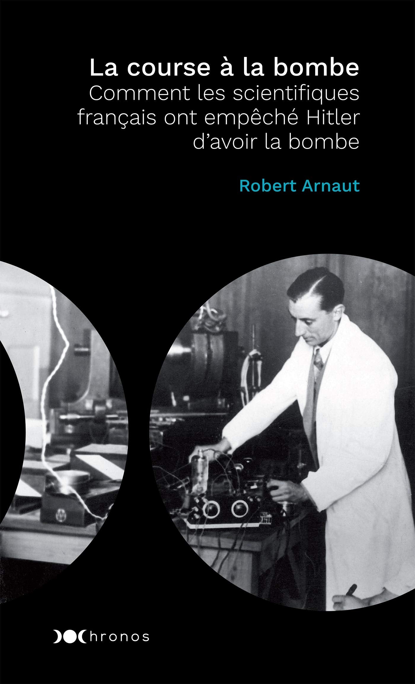 La course à la bombe: Comment les scientifiques français ont empêché Hitler d'avoir la bombe book
