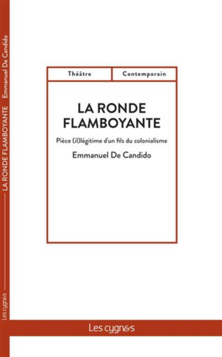 La ronde flamboyante: Pièce (il)légitime d'un fils du colonialisme book