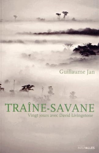 Traîne-savane: Vingt jours avec David Livingstone book