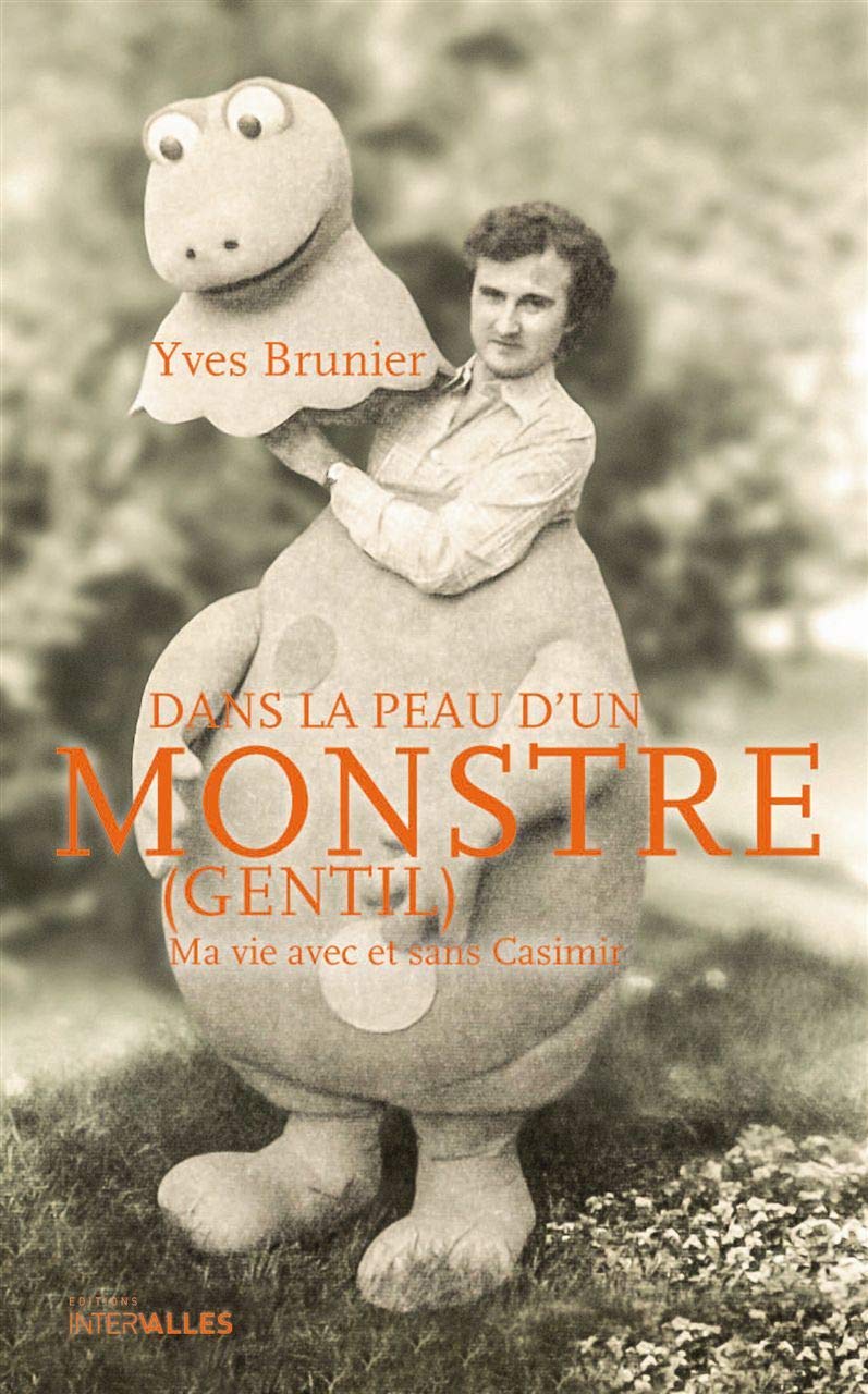 Dans la Peau d'un Monstre (Gentil): Ma Vie Avec et Sans Casimir Contemporary literature