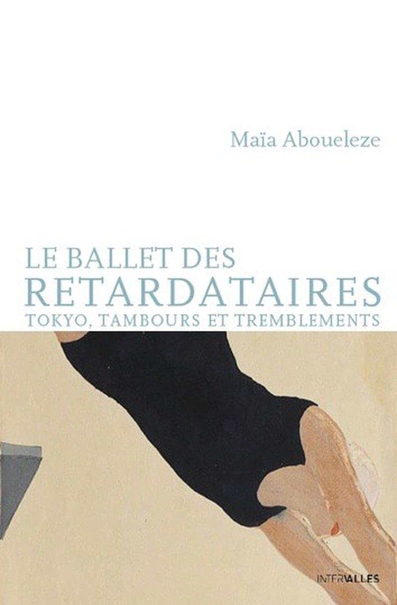 Le Ballet des retardataires: Tokyo, tambours et tremblements Contemporary literature
