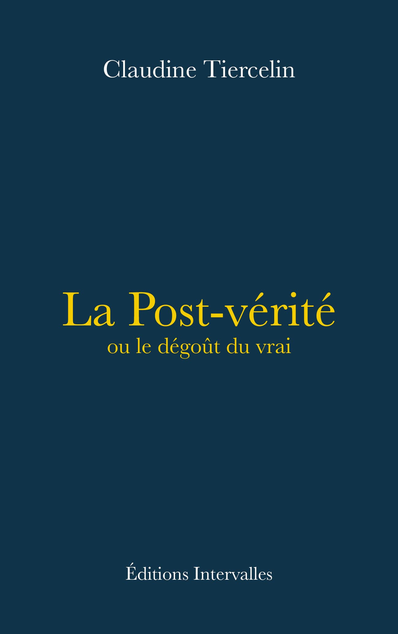 La Post-vérité ou le dégoût du vrai book