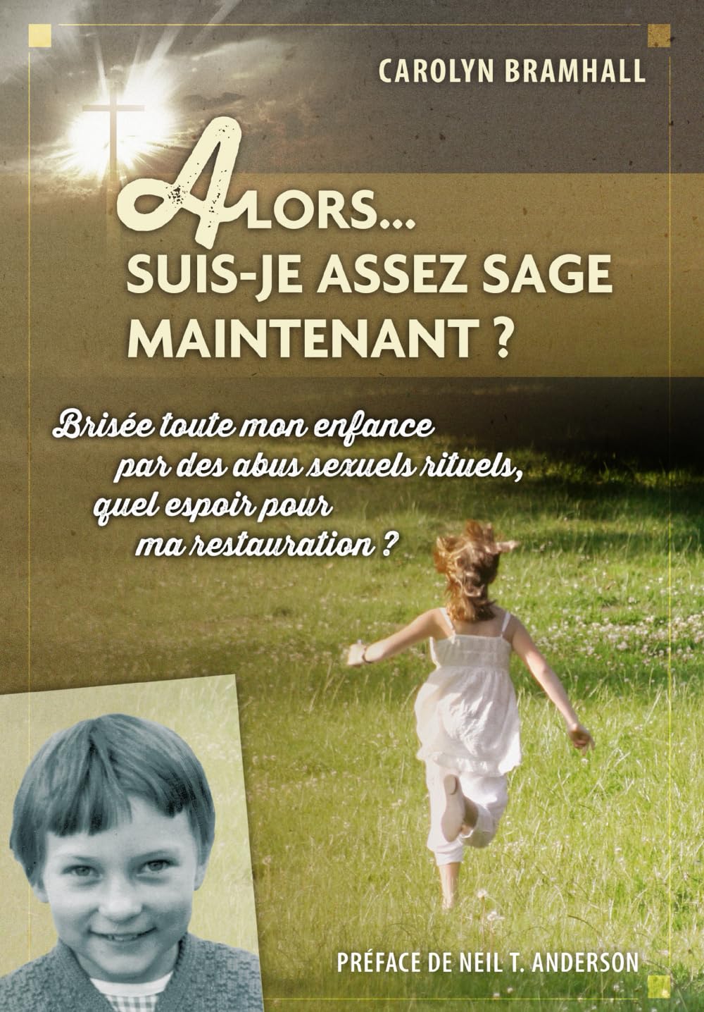 Alors… Suis-je assez sage maintenant?: Brisée toute mon enfance par des abus sexuels rituels, quel espoir pour ma restauration ? book